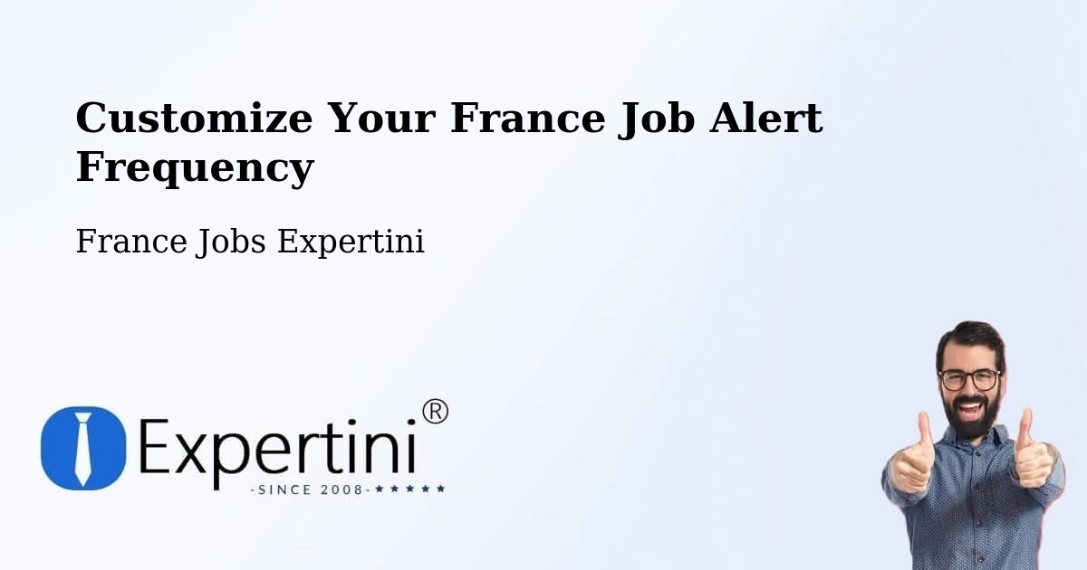 Customize Your France Job Alert Frequency - France Jobs Expertini